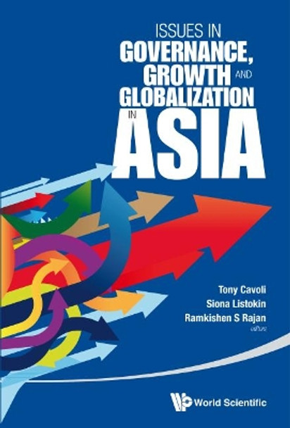 Issues In Governance, Growth And Globalization In Asia by Tony Cavoli 9789814504942