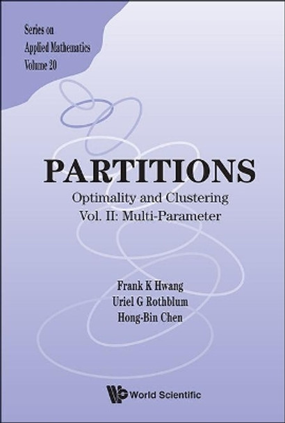 Partitions: Optimality And Clustering - Vol Ii: Multi-parameter by Frank K. Hwang 9789814412346