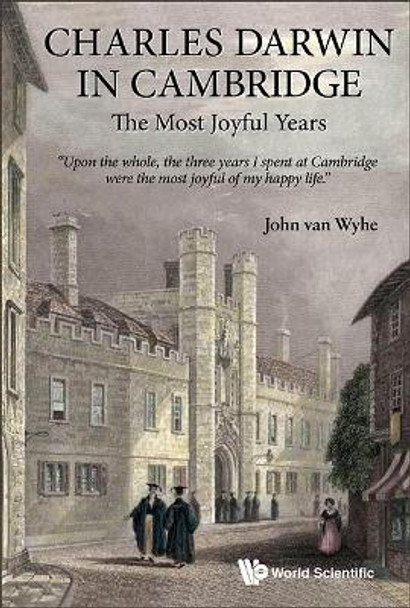 Charles Darwin In Cambridge: The Most Joyful Years by John Van Wyhe 9789814583961