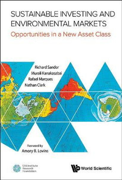 Sustainable Investing And Environmental Markets: Opportunities In A New Asset Class by Richard Sandor 9789814612432