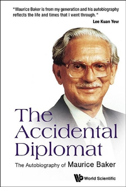 Accidental Diplomat, The: The Autobiography Of Maurice Baker by Edmund Baker 9789814618304