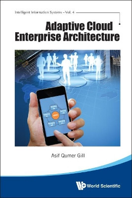 Adaptive Cloud Enterprise Architecture by Asif Qumer Gill 9789814632126