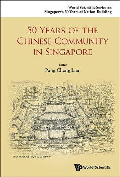 50 Years Of The Chinese Community In Singapore by Pang Cheng Lian 9789814678780