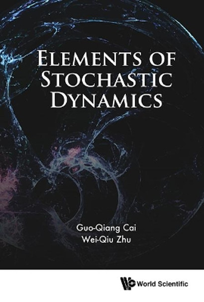 Elements Of Stochastic Dynamics by Cai Guo-Qiang 9789814723329