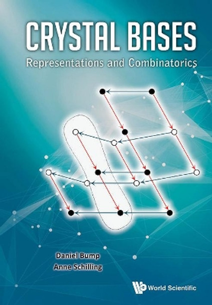 Crystal Bases: Representations And Combinatorics by Daniel Bump 9789814733434