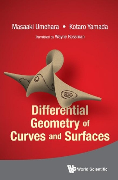 Differential Geometry Of Curves And Surfaces by Masaaki Umehara 9789814740241