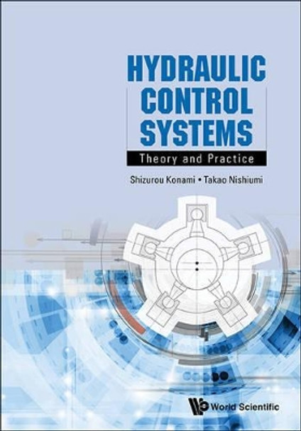 Hydraulic Control Systems: Theory And Practice by Shizurou Konami 9789814759649