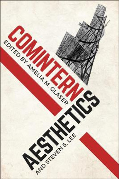 Comintern Aesthetics by Amelia Glaser 9781487504656