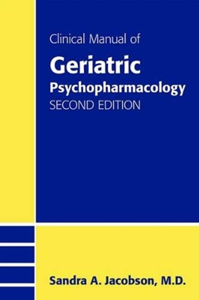 Clinical Manual of Geriatric Psychopharmacology by Sandra A. Jacobson 9781585624546
