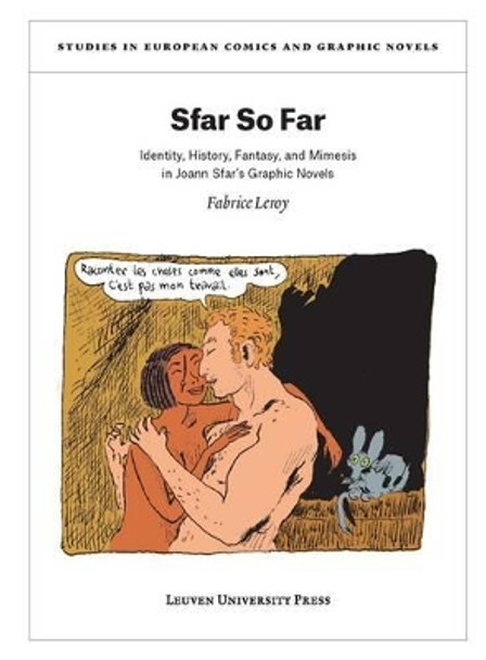 Sfar So Far: Identity, History, Fantasy, and Mimesis in Joann Sfar's Graphic Novels by Fabrice Leroy 9789462700062