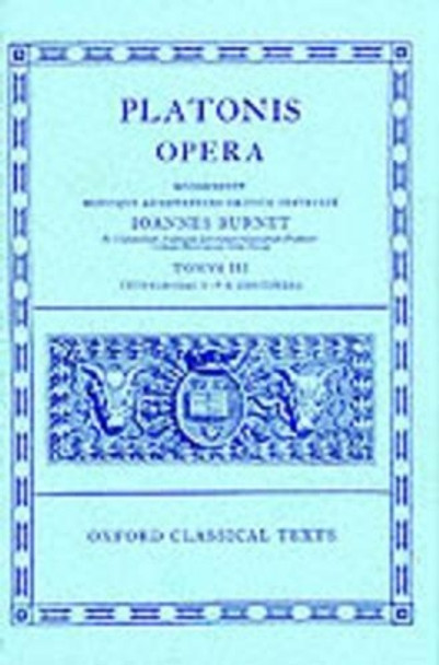 Plato Opera Vol. III: (Thg., Chrm., Laches, Lysis: Euthd., Prot., Gorg., Meno; Hp. Ma. et Min., Io, Mnx.) by J. Burnet 9780198145424