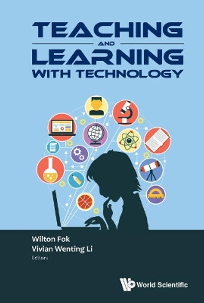 Teaching And Learning With Technology - Proceedings Of The 2016 Global Conference On Teaching And Learning With Technology (Ctlt 2016) by Vivian Wenting Li 9789813148819