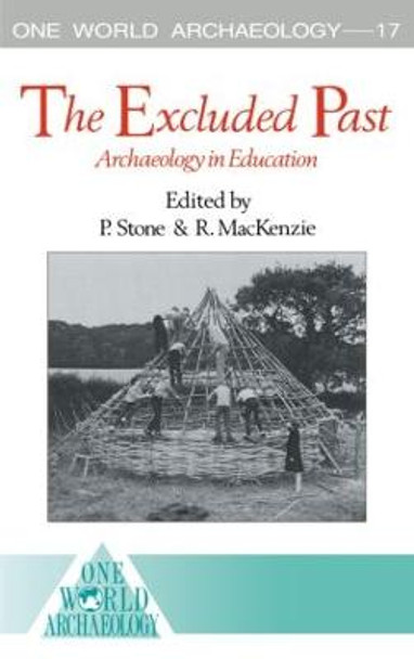 The Excluded Past: Archaeology in Education by Robert MacKenzie