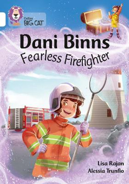 Dani Binns Fearless Firefighter: Band 10/White (Collins Big Cat) by Lisa Rajan