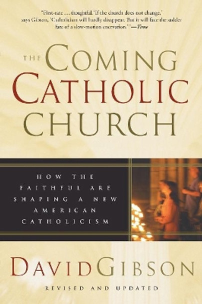 The Coming Catholic Church by David Gibson 9780060587208