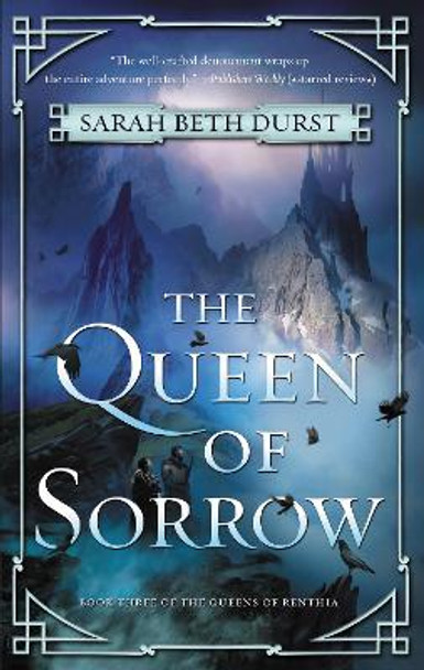 The Queen of Sorrow: Book Three of the Queens of Renthia by Sarah Beth Durst 9780062474155