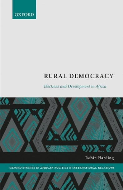 Rural Democracy: Elections and Development in Africa by Robin Harding 9780198851073