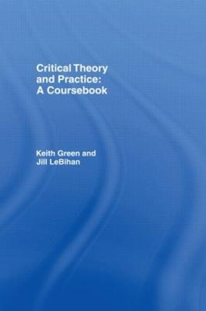 Critical Theory and Practice: A Coursebook by Keith Green