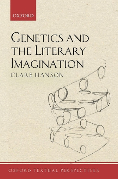 Genetics and the Literary Imagination by Clare Hanson 9780198813347