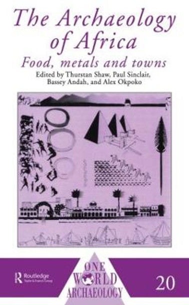 The Archaeology of Africa: Food, Metals and Towns by Bassey W. Andah