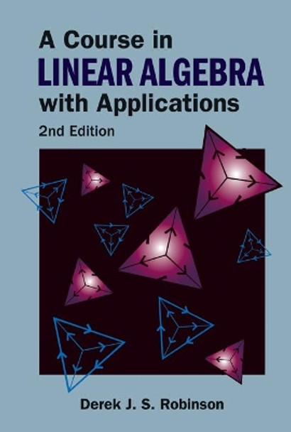 Course In Linear Algebra With Applications, A (2nd Edition) by Derek John Scott Robinson 9789812700230