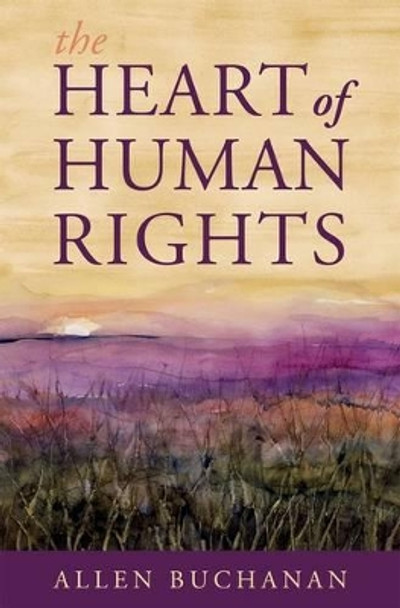 The Heart of Human Rights by Allen Buchanan 9780190654504
