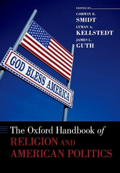 The Oxford Handbook of Religion and American Politics by Corwin E. Smidt 9780190657871