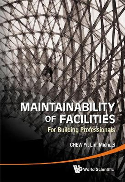 Maintainability Of Facilities: For Building Professionals by Michael Chew Yit Lin 9789814291750