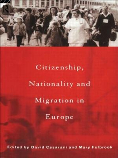 Citizenship, Nationality and Migration in Europe by David Cesarani