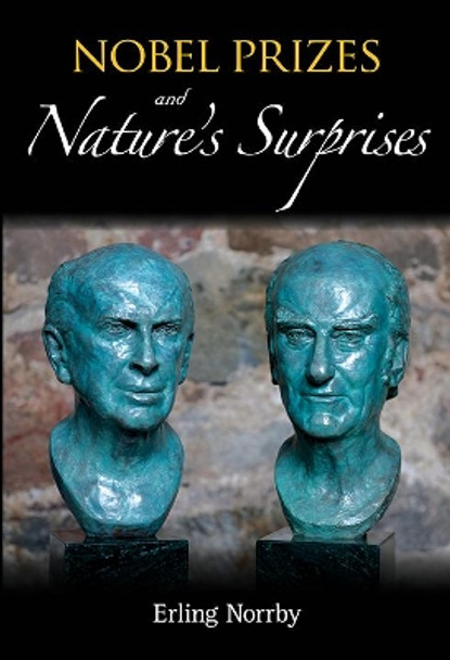 Nobel Prizes And Nature's Surprises by Erling Norrby 9789814520980