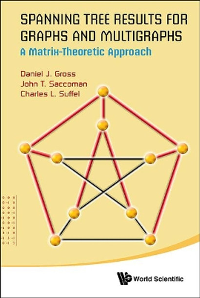 Spanning Tree Results For Graphs And Multigraphs: A Matrix-theoretic Approach by John T. Saccoman 9789814566032