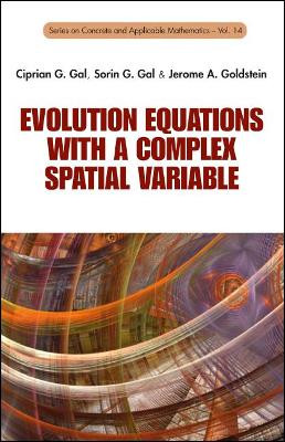 Evolution Equations With A Complex Spatial Variable by Jerome A. Goldstein 9789814590594