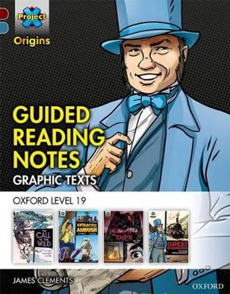 Project X Origins Graphic Texts: Dark Red+ Book Band, Oxford Level 19: Guided Reading Notes by James Clements 9780198367819