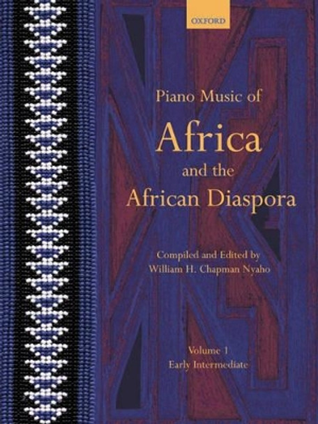 Piano Music of Africa and the African Diaspora Volume 1: Early Intermediate by William H. Chapman Nyaho 9780193868229