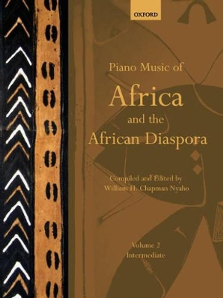 Piano Music of Africa and the African Diaspora Volume 2: Intermediate by William H. Chapman Nyaho 9780193868236