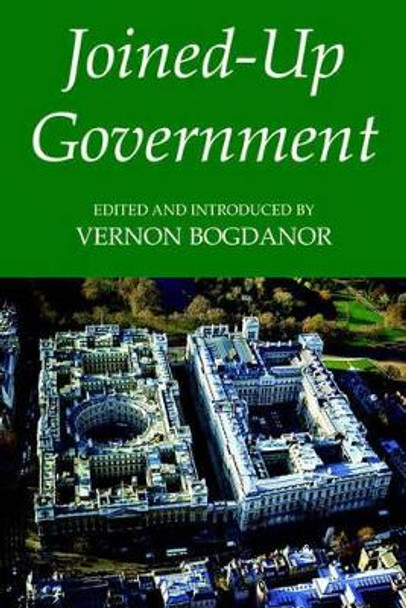 Joined-Up Government by Vernon Bogdanor 9780197263334