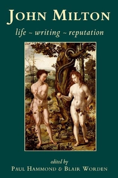 John Milton: Life, Writing, Reputation by Paul Hammond 9780197264706