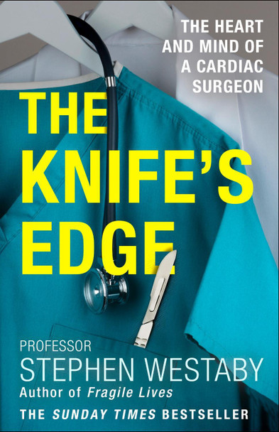 The Knife's Edge: The Heart and Mind of a Cardiac Surgeon by Stephen Westaby