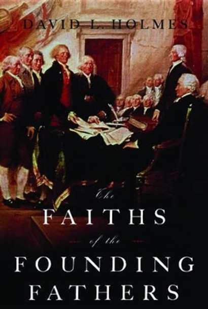 The Faiths of the Founding Fathers by David L. Holmes 9780195300925