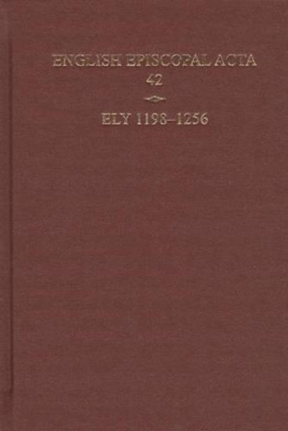 English Episcopal Acta 42 , Ely, 1198-1256 by Nicholas Karn 9780197265505