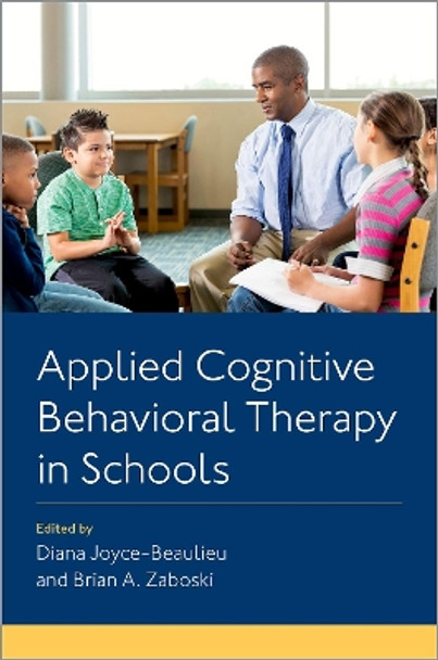 Applied Cognitive Behavioral Therapy in Schools by Diana Joyce-Beaulieu 9780197581384