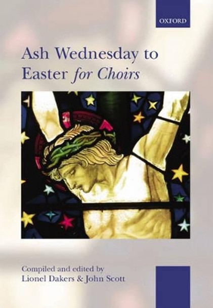 Ash Wednesday to Easter for Choirs by Lionel Dakers 9780193355774