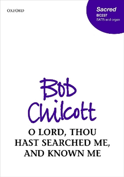 O Lord, thou hast searched me, and known me by Bob Chilcott 9780193531918