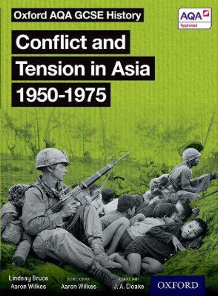 Oxford AQA GCSE History: Conflict and Tension in Asia 1950-1975 Student Book by Aaron Wilkes 9780198412649