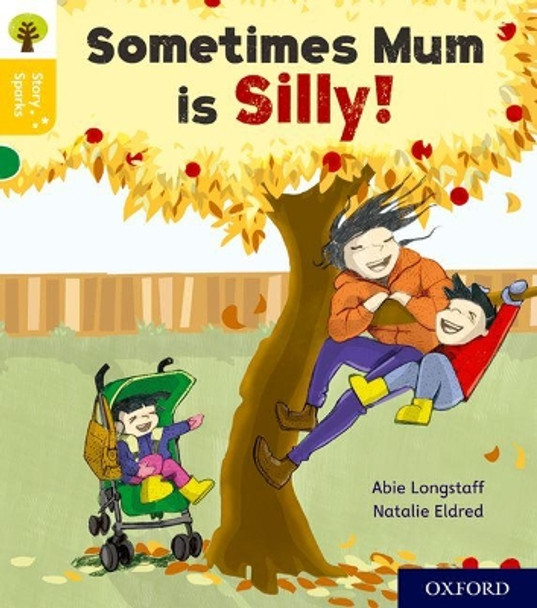 Oxford Reading Tree Story Sparks: Oxford Level 5: Sometimes Mum is Silly by Abie Longstaff 9780198415169