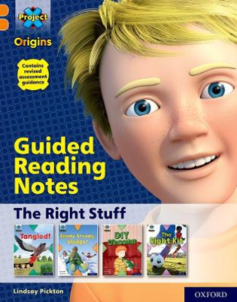 Project X Origins: Orange Book Band, Oxford Level 6: The Right Stuff: Guided reading notes by Lindsay Pickton 9780198419006