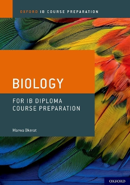 Oxford IB Course Preparation: Biology for IB Diploma Programme Course Preparation by Marwa Bkerat 9780198423508