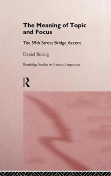 The Meaning of Topic and Focus: The 59th Street Bridge Accent by Daniel Buring