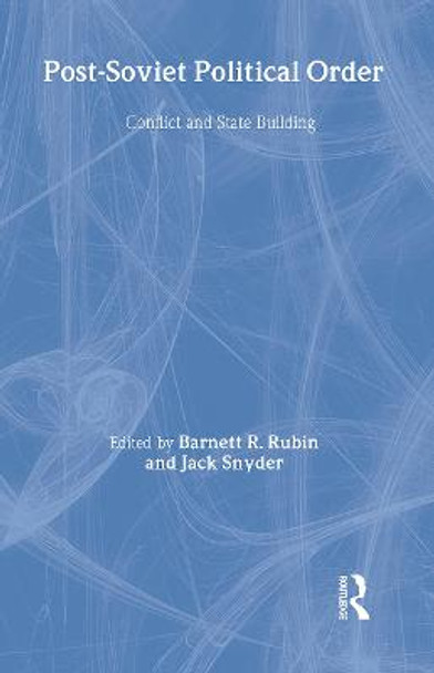 Post-Soviet Political Order by Barnett R. Rubin