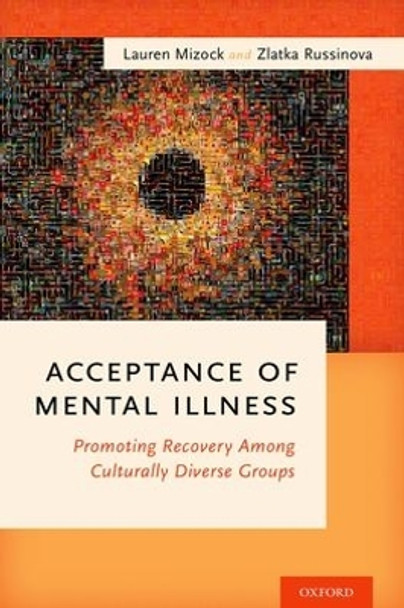 Acceptance of Mental Illness: Promoting Recovery Among Culturally Diverse Groups by Lauren Mizock 9780190204273
